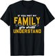 If You Met My Family You Would Understand Funny T Shirt T-Shirt - T-Shirt | Black