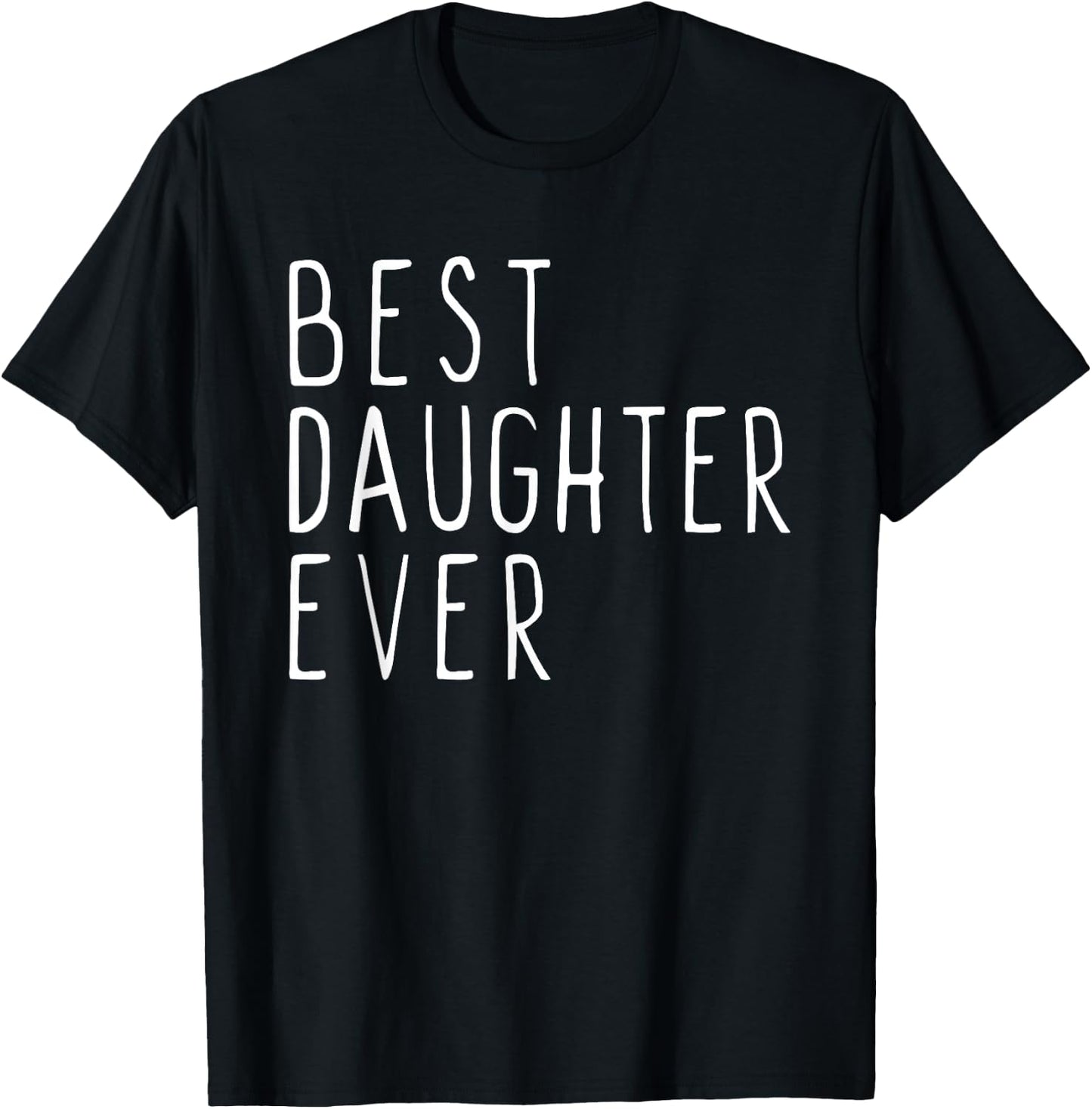 Best Daughter Ever Family Funny Cute T-Shirt - T-Shirt | Black
