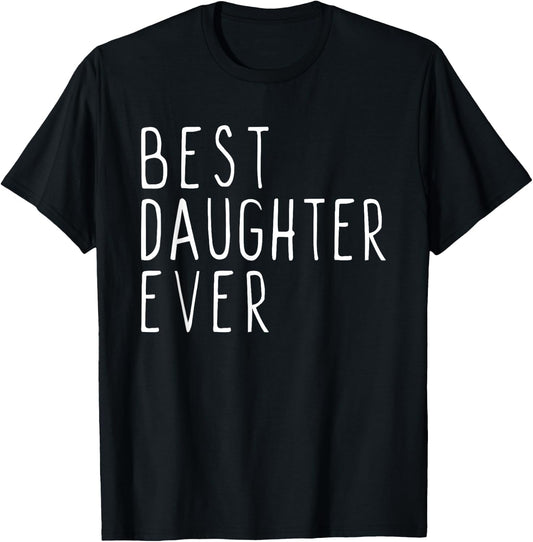 Best Daughter Ever Family Funny Cute T-Shirt - T-Shirt | Black