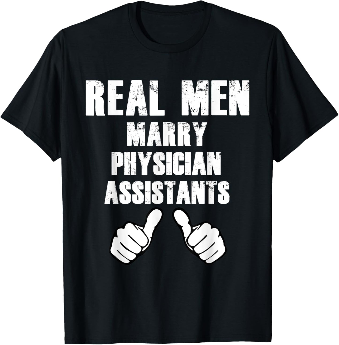 Real Men Marry Physician Assistants Shirt Gift T-Shirt - T-Shirt | Black