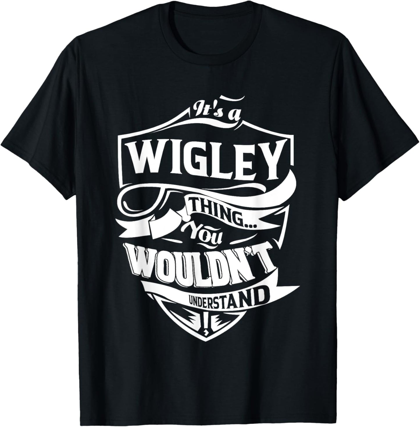 It's a WIGLEY Thing Gifts T-Shirt - T-Shirt | Black