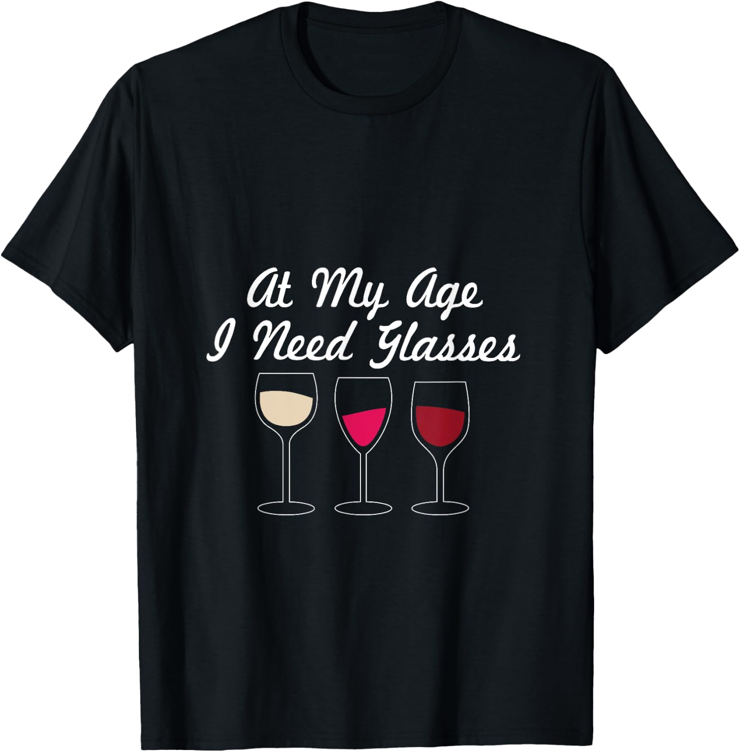 At My Age I Need Glasses Funny Wine Drinking T-Shirt - T-Shirt | Black