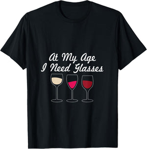 At My Age I Need Glasses Funny Wine Drinking T-Shirt - T-Shirt | Black