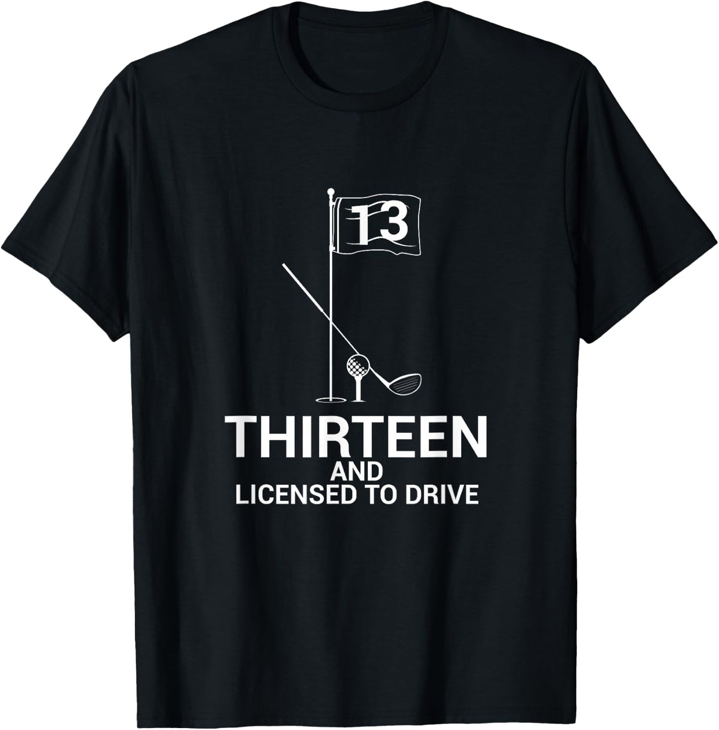 Funny Golf Saying Teen Golfer 13th Birthday T-Shirt - T-Shirt | Black