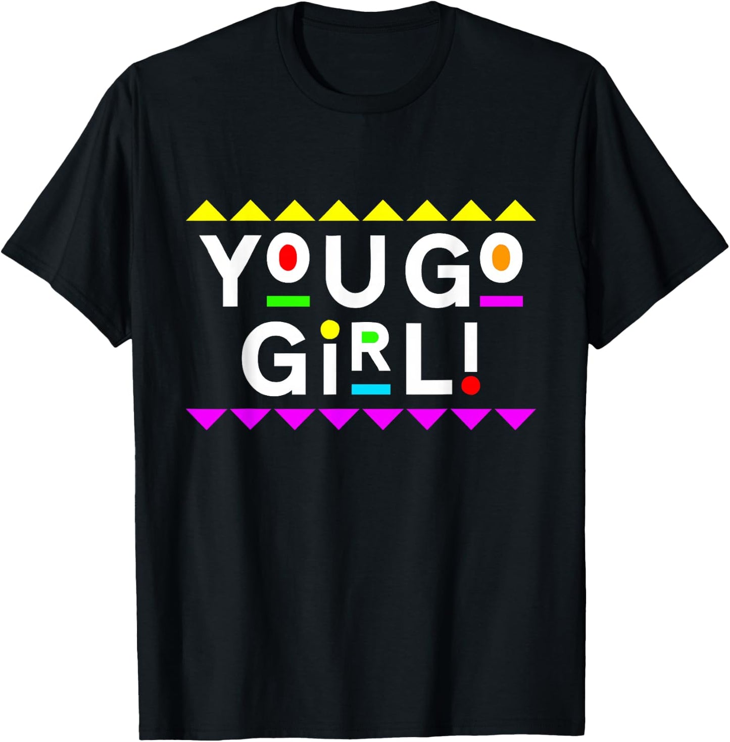You Go Girl! Design 90s Style T-Shirt - T-Shirt | Black