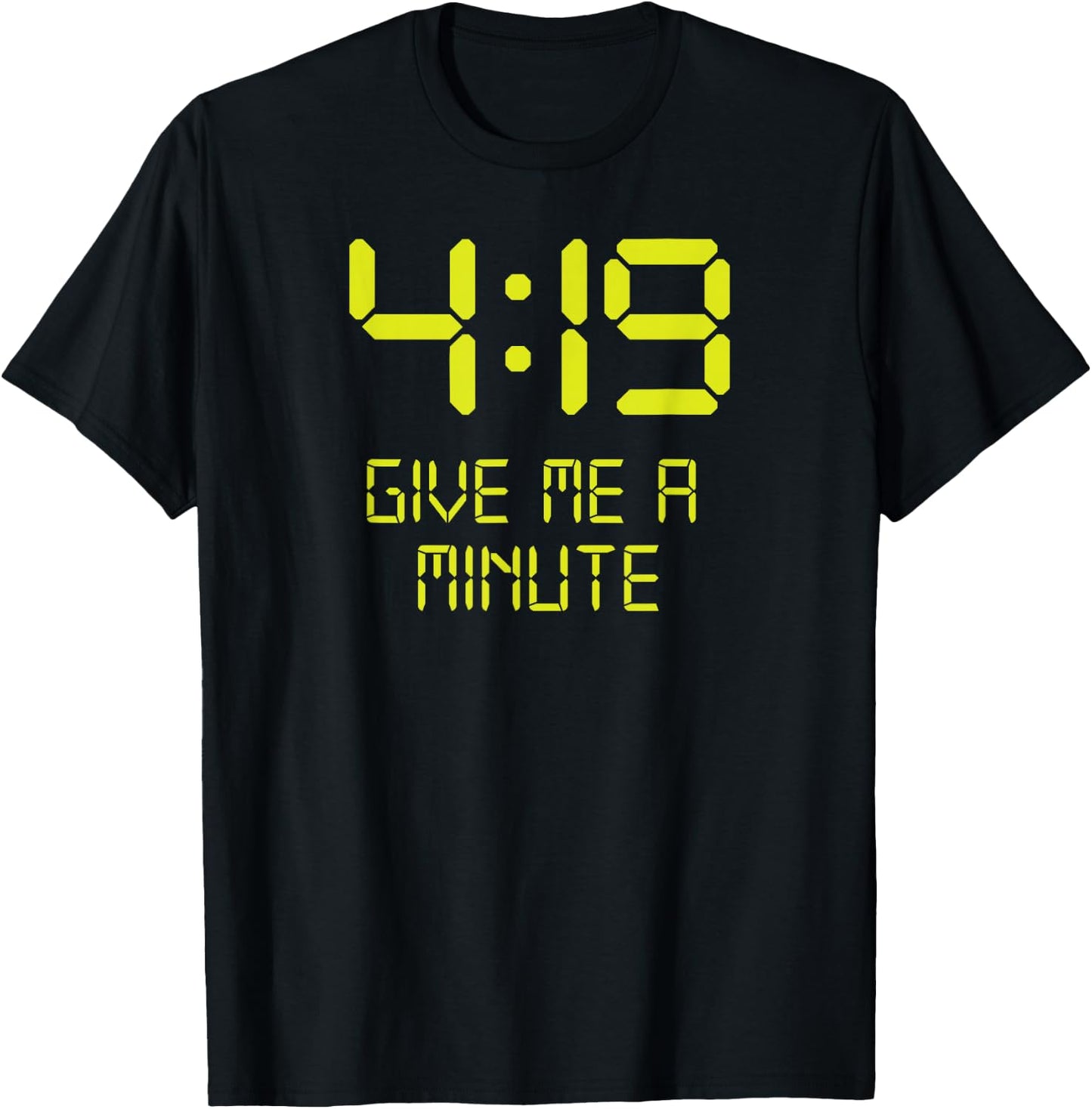 Funny 4:19 Give me a minute 420 Marijuana T-Shirt - T-Shirt | Black