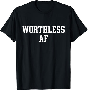Worthless AF T-Shirt - T-Shirt | Black