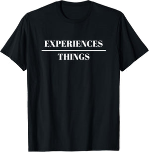 Experiences Over Things - Shirt | Minimalist Gift T-Shirt - T-Shirt | Black