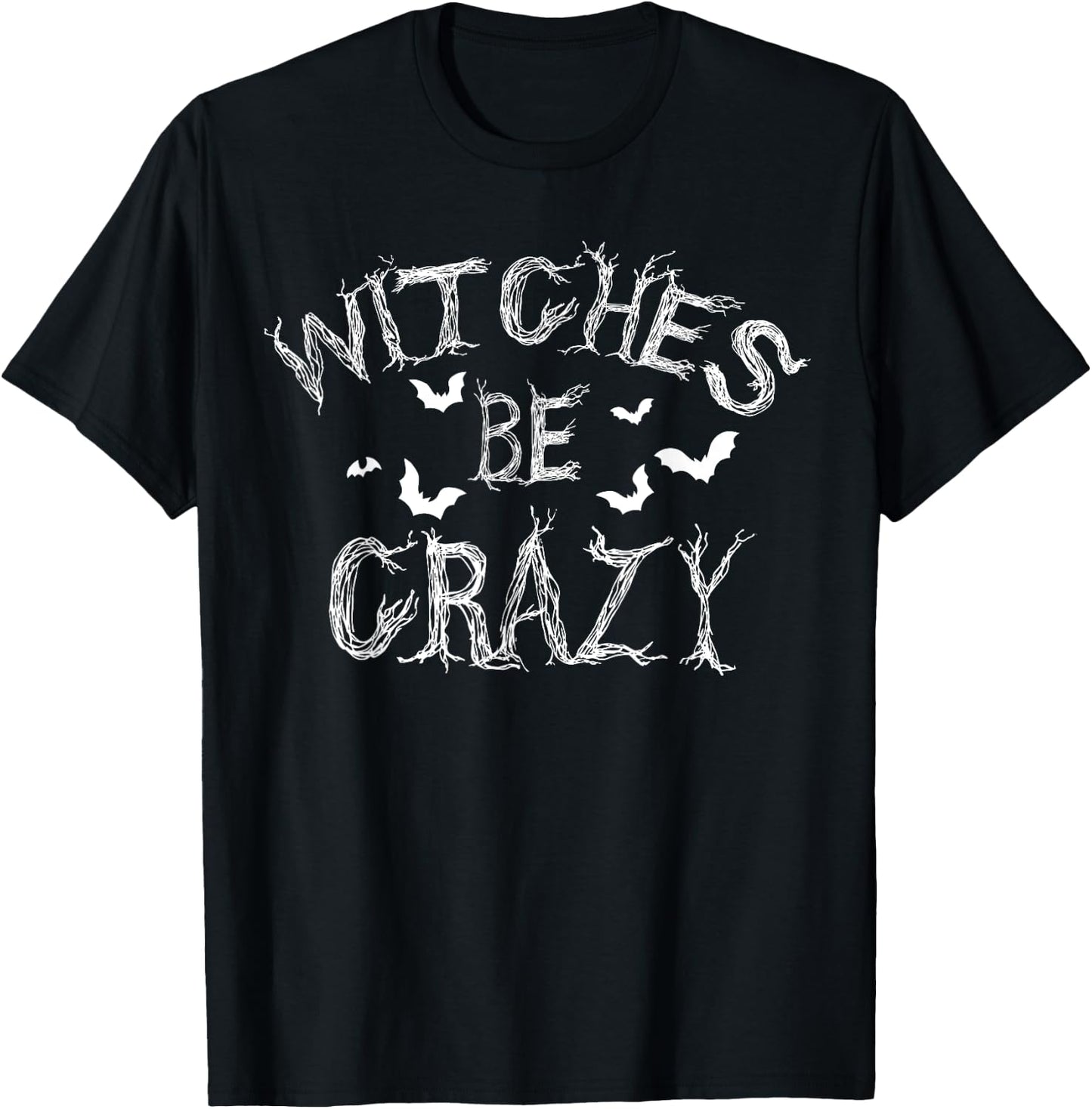 Witches Be Crazy Funny Halloween Witch Pun Costume T-Shirt - T-Shirt | Black