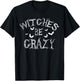 Witches Be Crazy Funny Halloween Witch Pun Costume T-Shirt - T-Shirt | Black