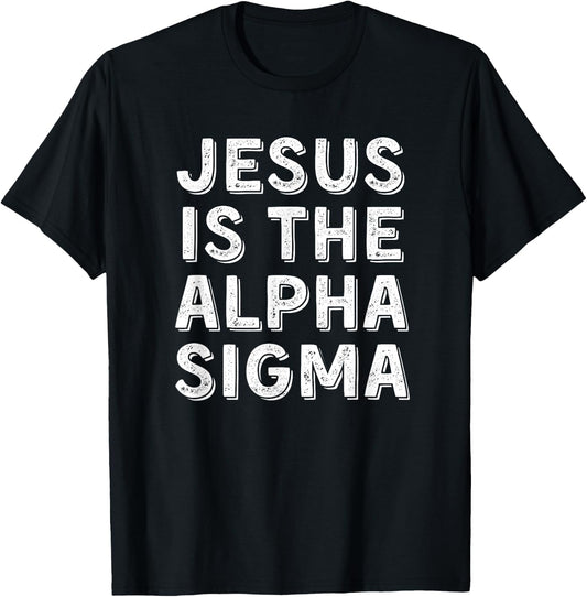 Jesus is the Alpha Sigma - Funny Gen Alpha Slang Christian T-Shirt - T-Shirt | Black