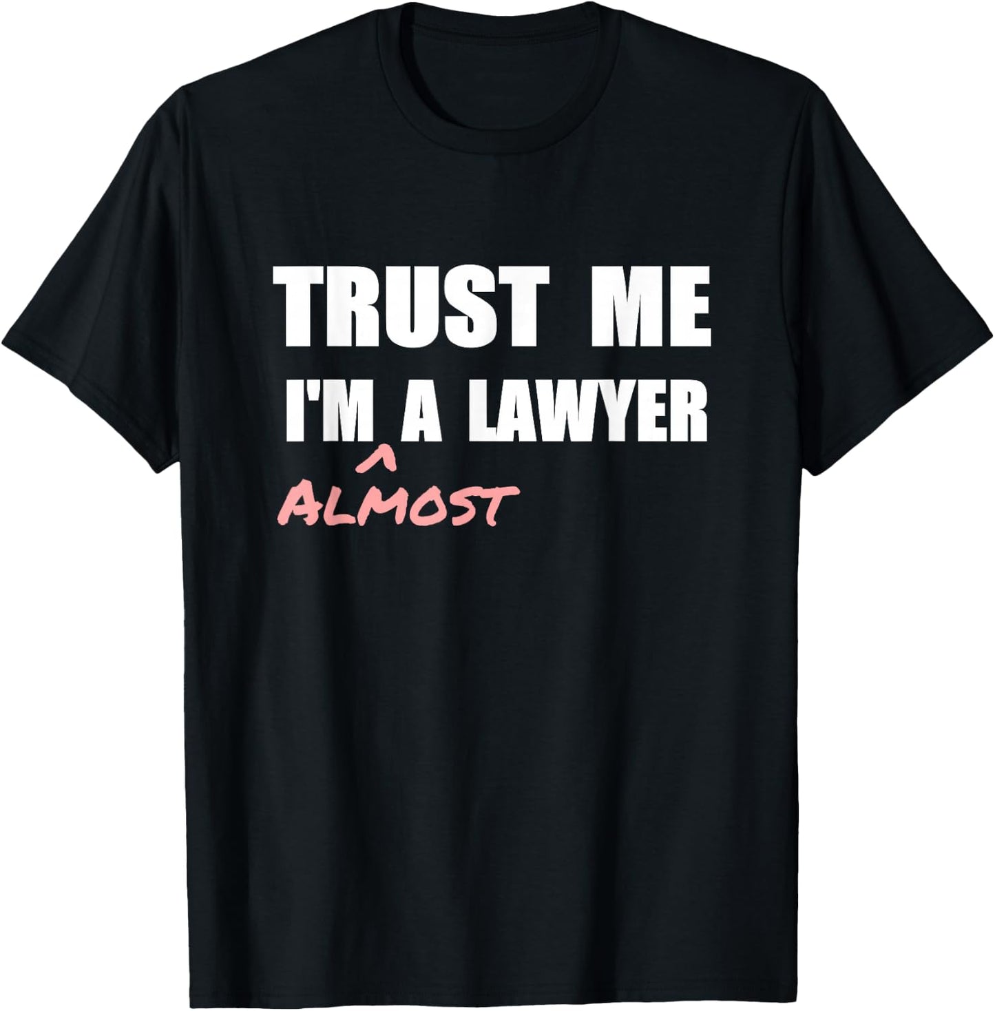 Trust me I'm Almost a Lawyer fun law student T-Shirt - T-Shirt | Black