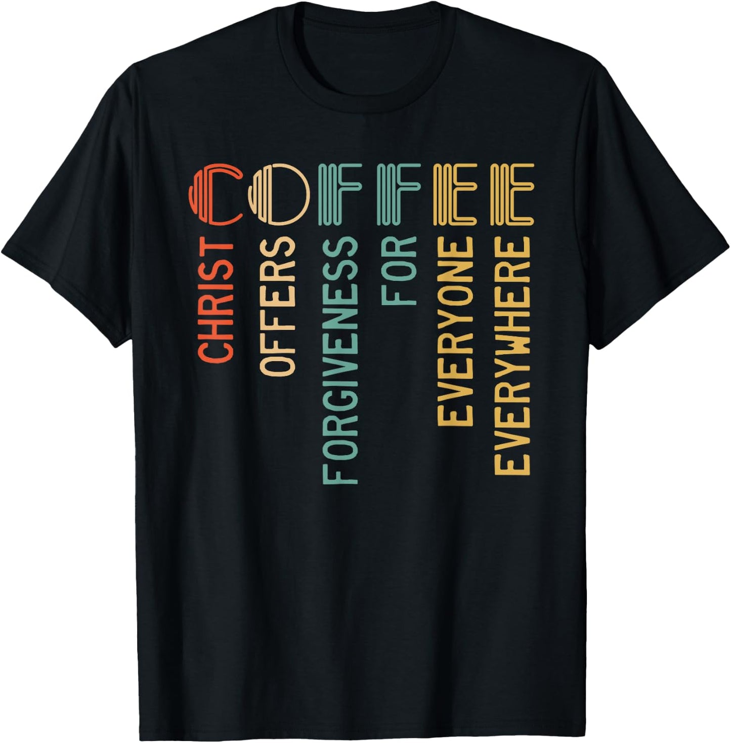 Coffee Christ Offers Forgiveness For Everyone Everywhere T-Shirt - T-Shirt | Black
