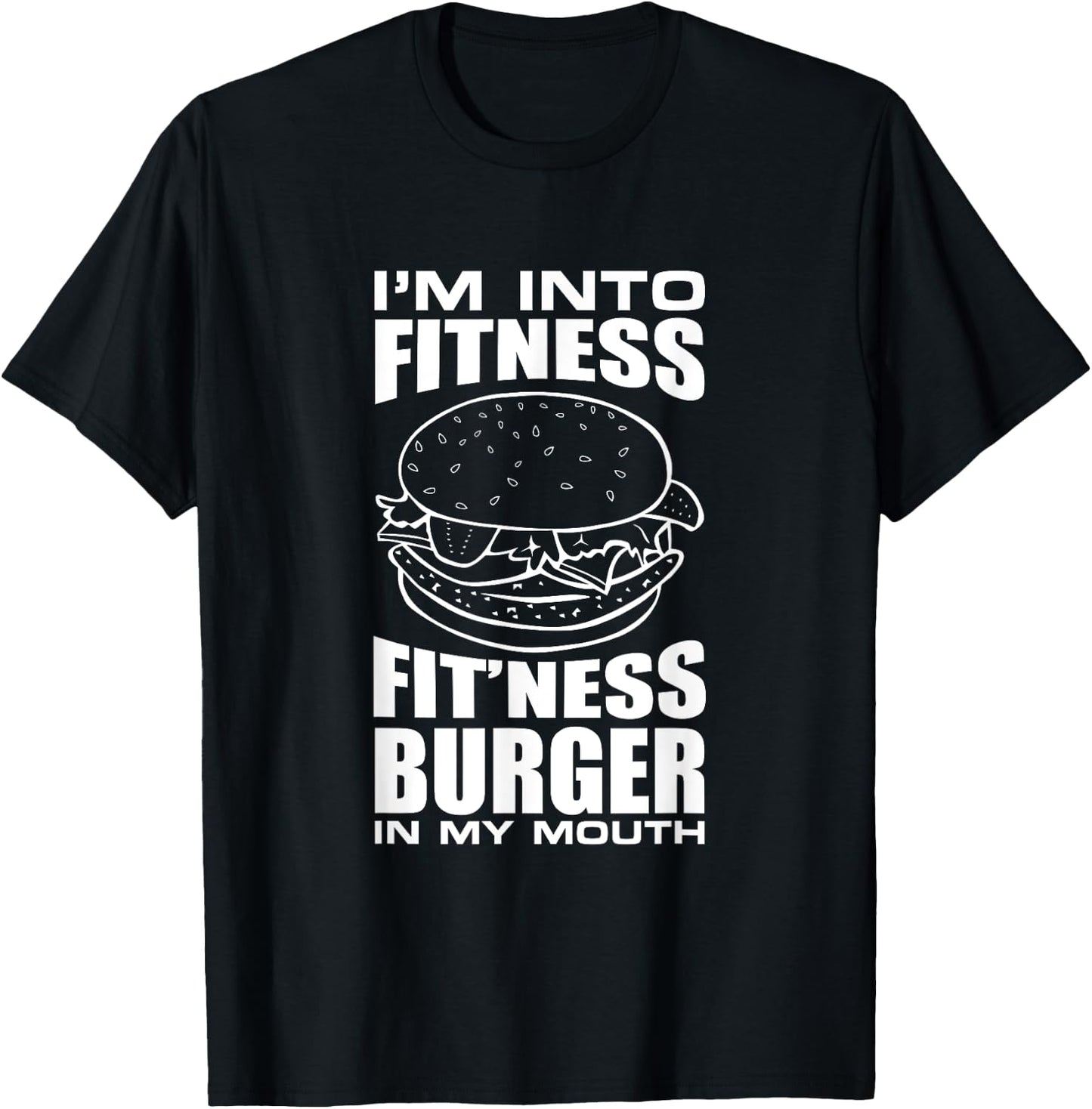 I'm Into Fitness Burger in My Mouth Funny Gym T-Shirt - T-Shirt | Black