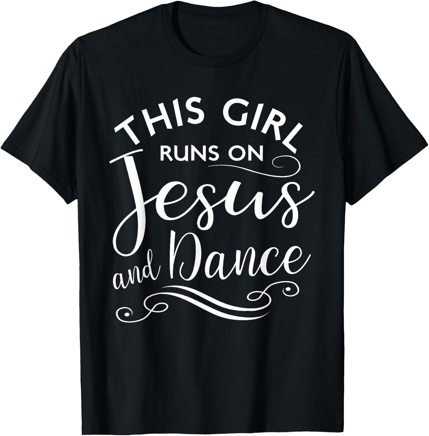 This Girl Runs On Jesus And Dance Shirt Christian quote T-Shirt - T-Shirt | Black