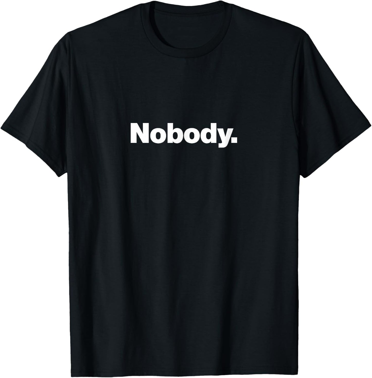 The word Nobody | A design that says Nobody T-Shirt - T-Shirt | Black