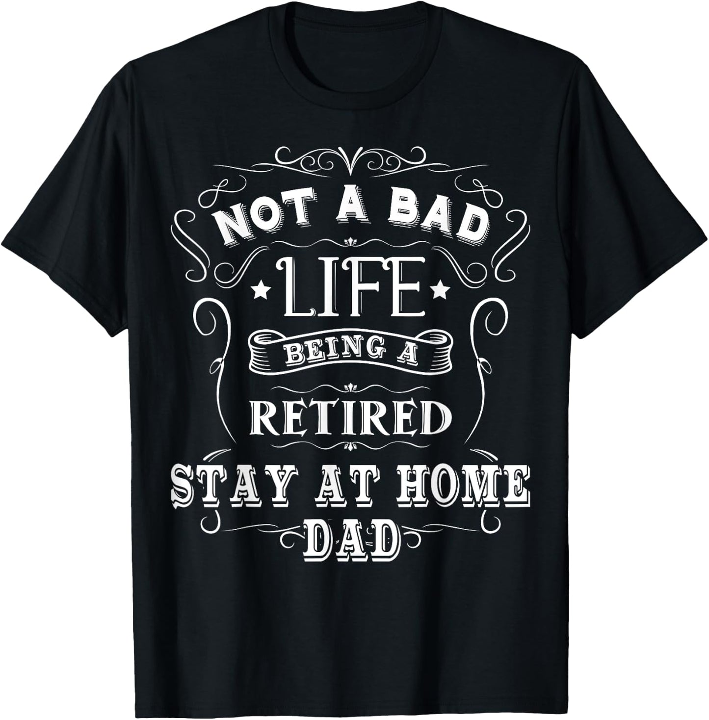 Stay At Home Dad Gift Stay At Home Dad Retiring T-Shirt - T-Shirt | Black