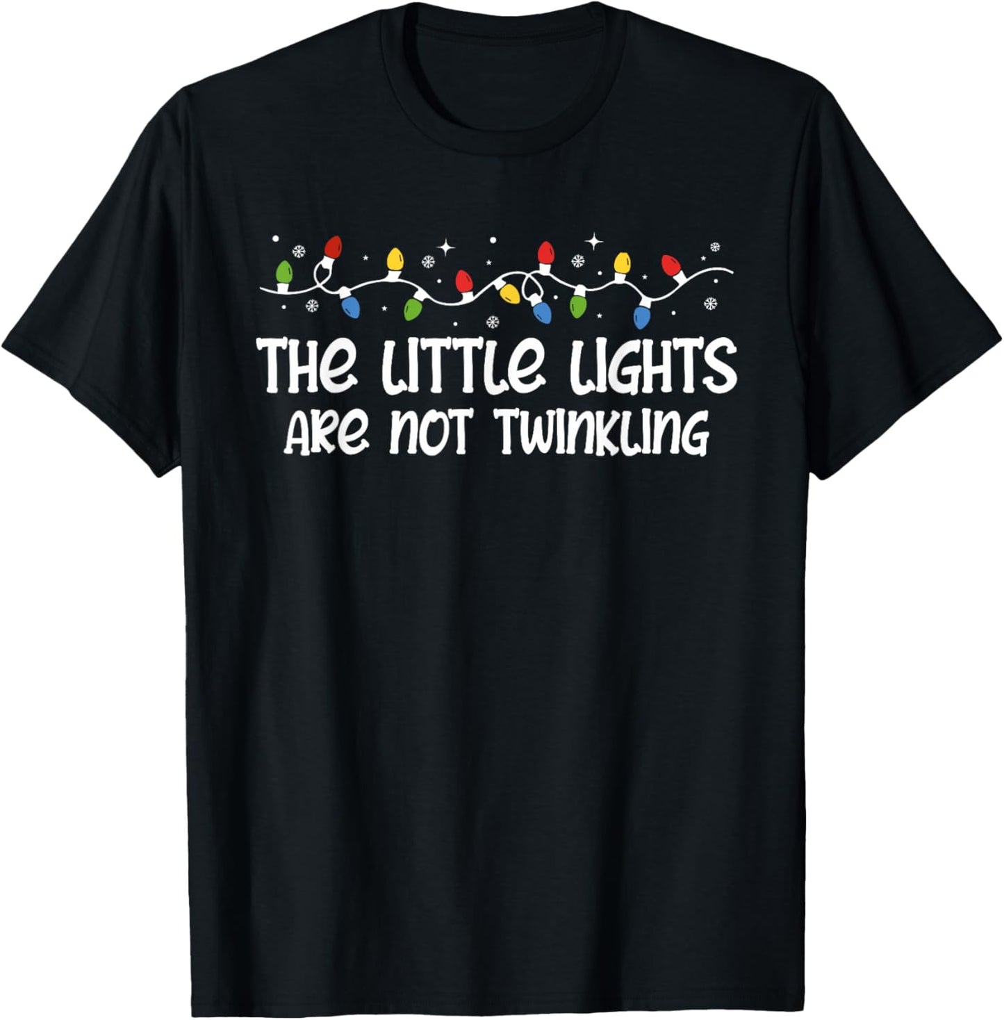 The Little Lights Are Not Twinkling Shirt Ugly Xmas Sweater T-Shirt - T-Shirt | Black