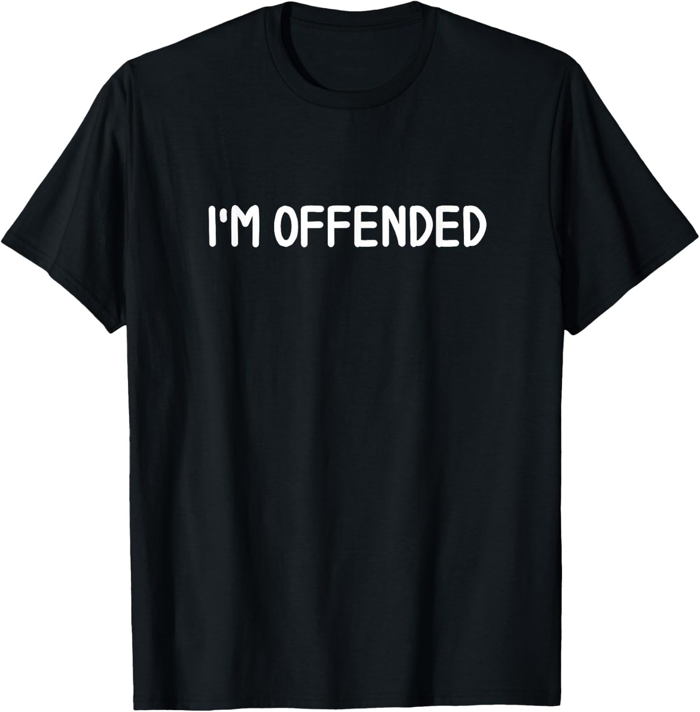 Classic , Comic Quotes, Sayings . Funny I'm Offended Joke Sarcastic Family . -Adults, Black, Small, Short Sleeve T-Shirt - T-Shirt | Black