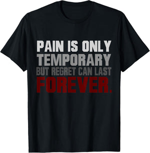 Pain Is Only Temporary Regret Can Last Forever Motivational T-Shirt - T-Shirt | Black