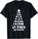 This Year Instead Of Gifts I'm Giving Everyone My Opinion T-Shirt - T-Shirt | Black