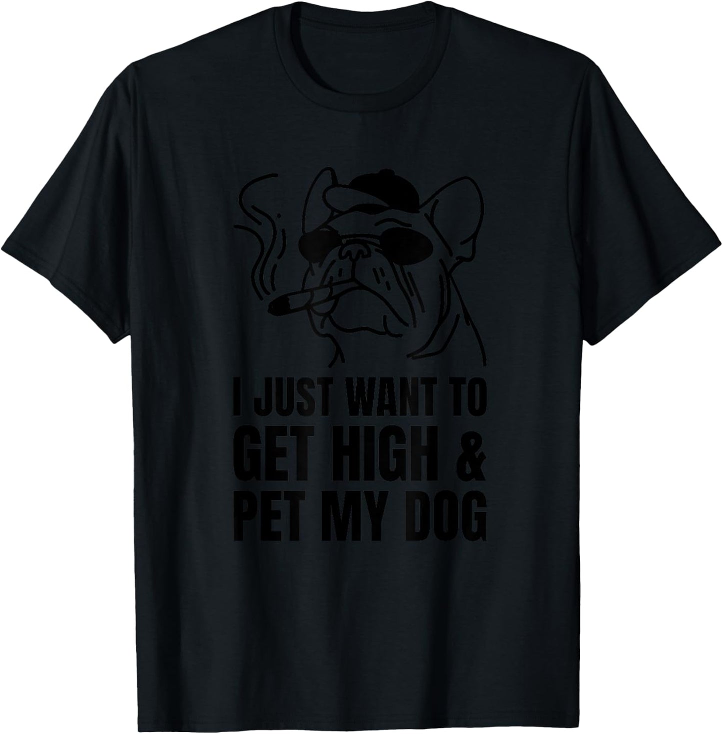 Just Want To Get High And Pet My Dog Funny Stoner Weed Puppy T-Shirt - T-Shirt | Black