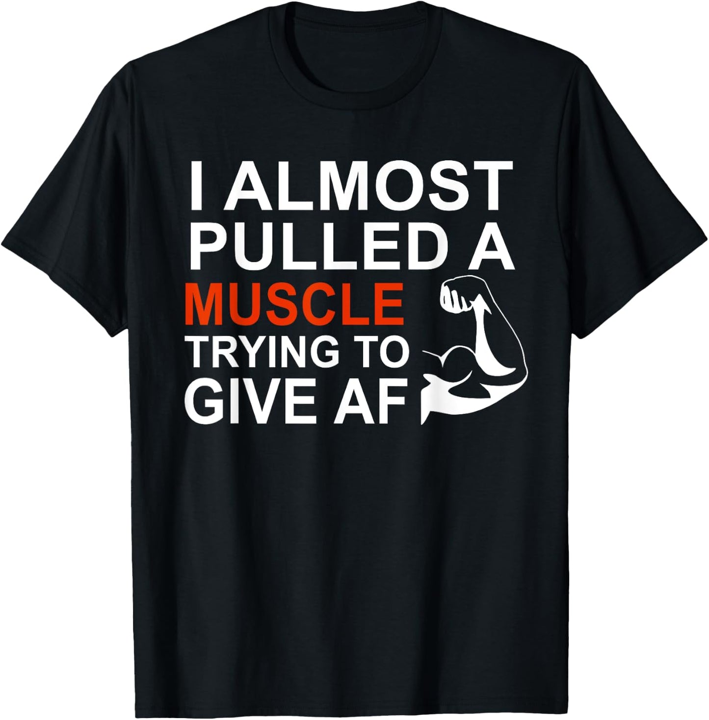 I Almost Pulled a Muscle Trying To Give AF T-Shirt - T-Shirt | Black