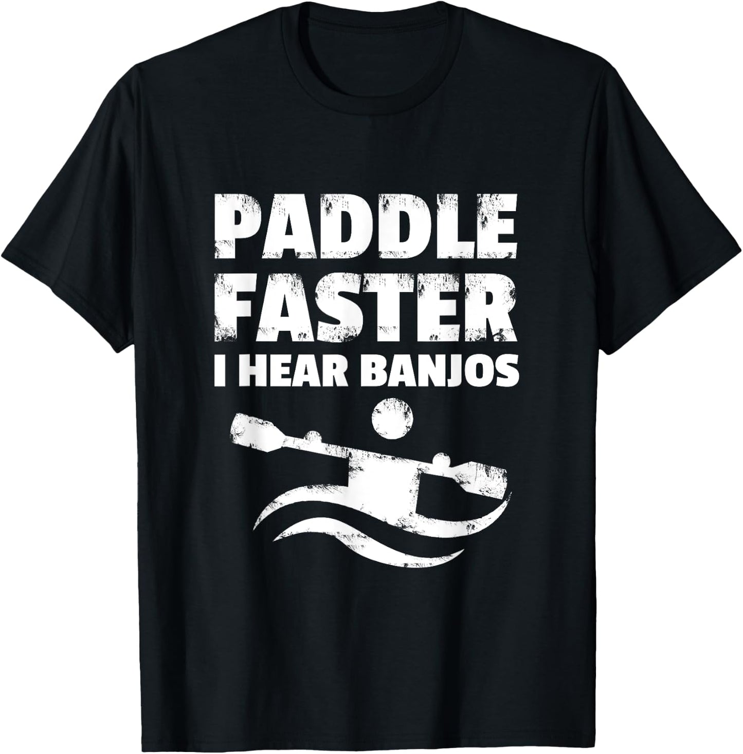 Paddle Faster I Hear Banjos Movie Action Funny Gift T-Shirt - T-Shirt | Black