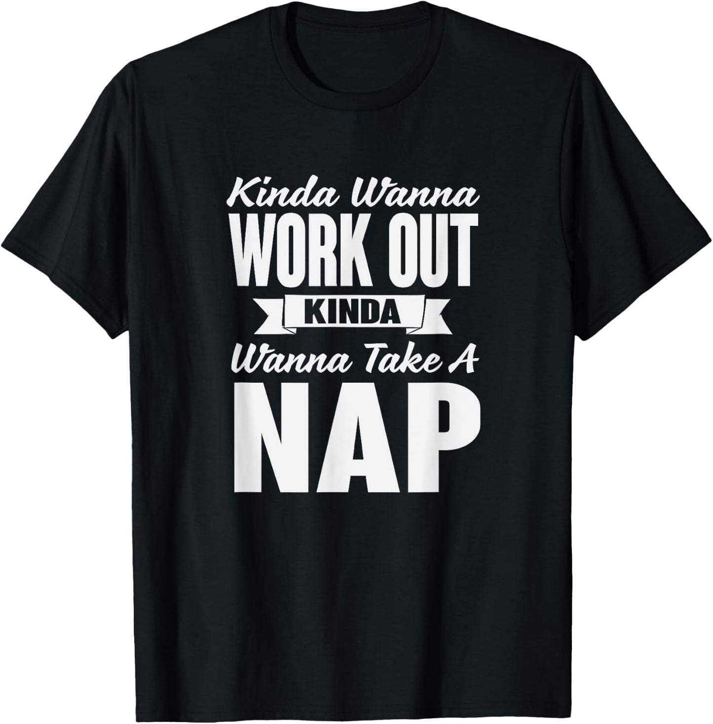 Kinda Wanna Workout and Nap Gym Workout T-Shirt - T-Shirt | Black