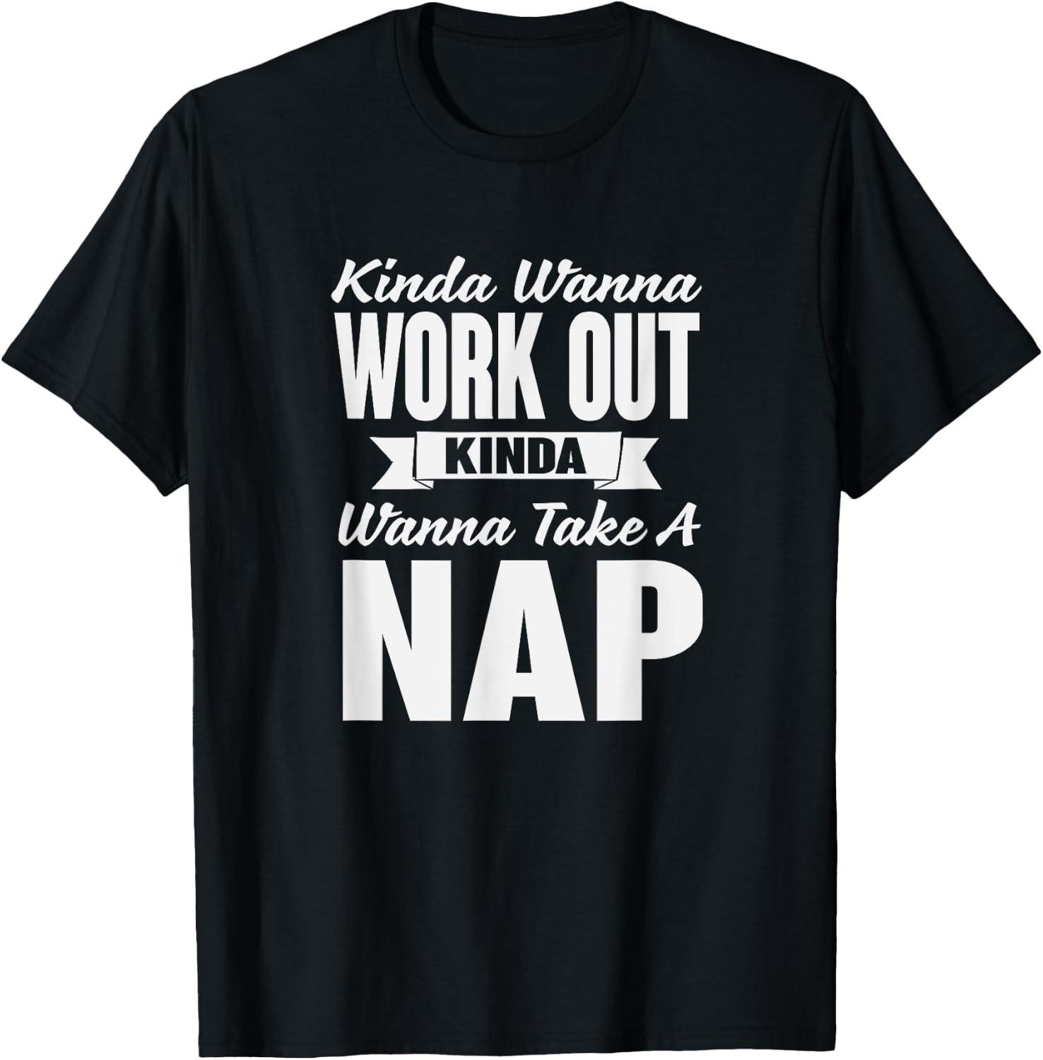 Kinda Wanna Workout and Nap Gym Workout T-Shirt - T-Shirt | Black