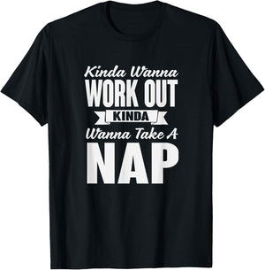 Kinda Wanna Workout and Nap Gym Workout T-Shirt - T-Shirt | Black