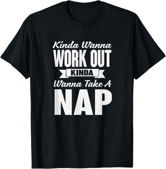 Kinda Wanna Workout and Nap Gym Workout T-Shirt - T-Shirt | Black