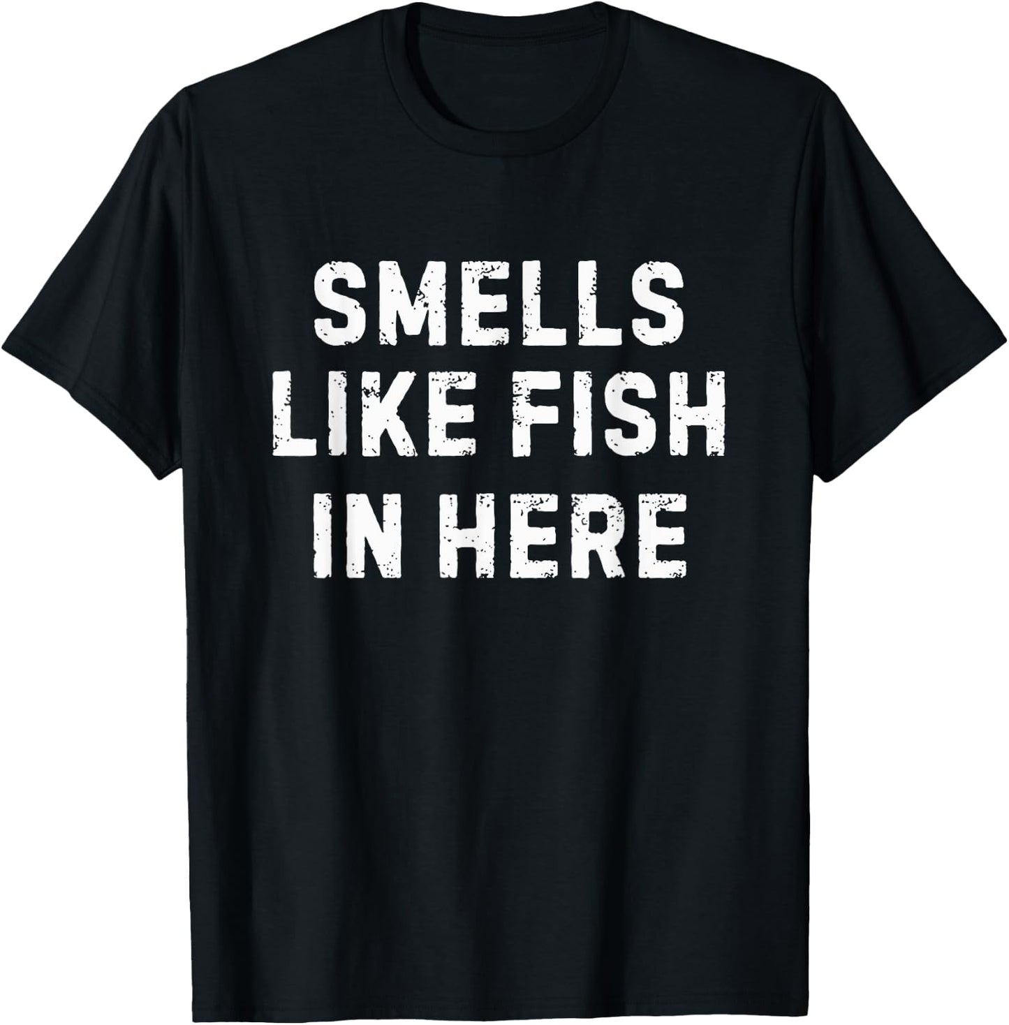 Adult Humor Smells Like Fish in Here Offensive Funny T-Shirt - T-Shirt | Black