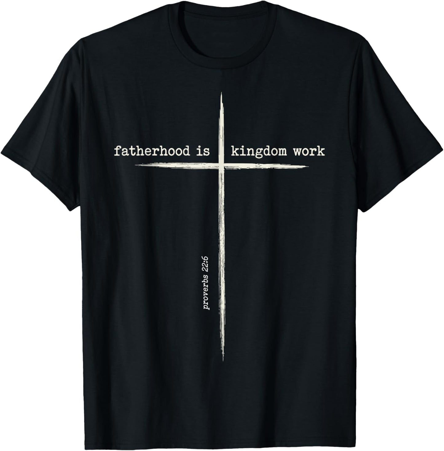 Fatherhood is Kingdom Work T-Shirt - T-Shirt | Black