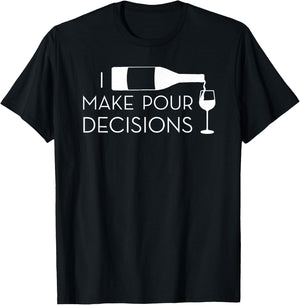 I Make Pour Decisions Funny Wine Drinking T-Shirt - T-Shirt | Black