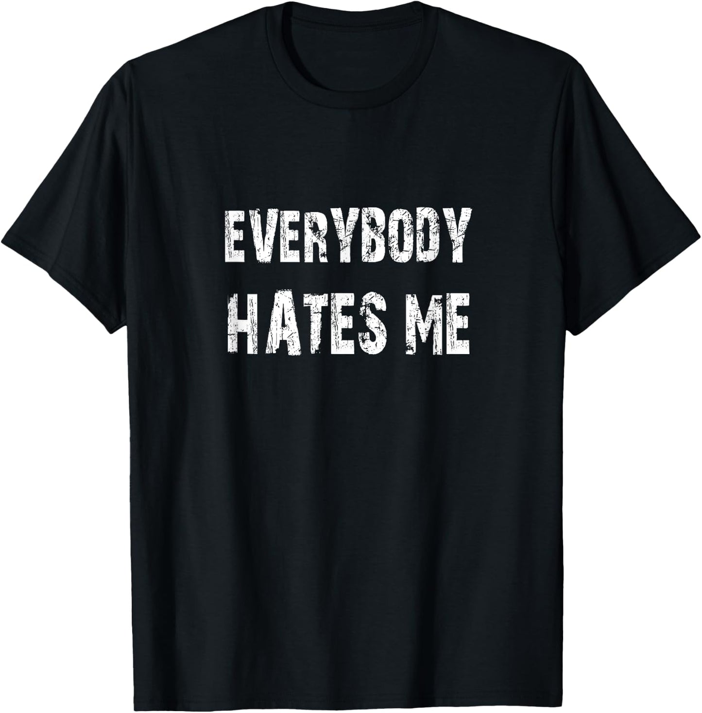 Everybody Hates Me Funny for Resisters & Protestors T-Shirt - T-Shirt | Black