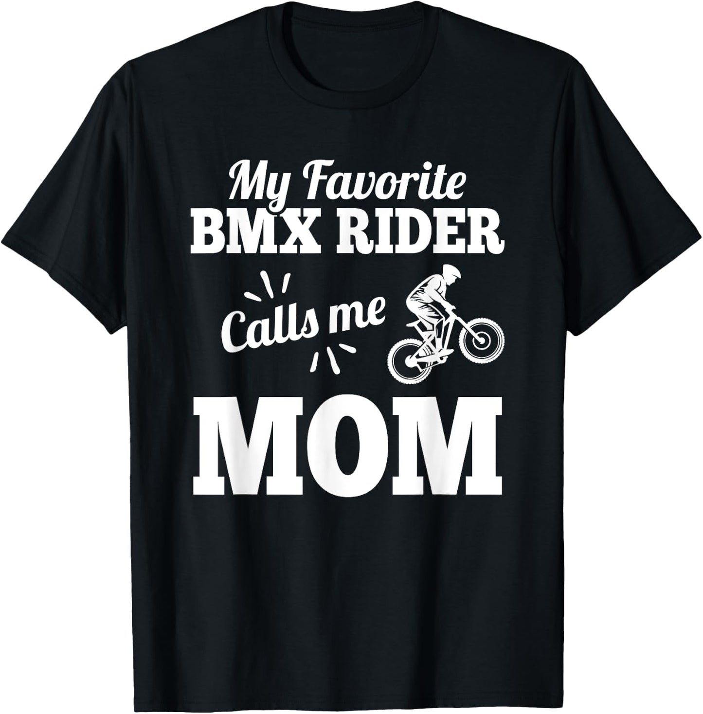 My Favorite Bmx Rider Calls Me Mom Gift Mother T-Shirt - T-Shirt | Black