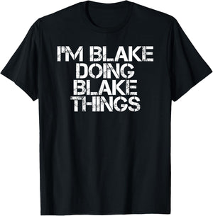 Sarcastic Personalized Name Text Christmas Lovers I'M BLAKE DOING BLAKE THINGS Funny Birthday Name Gift -Adults Black Small T-Shirt - T-Shirt | Black
