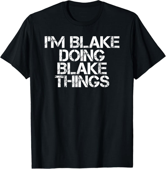 Sarcastic Personalized Name Text Christmas Lovers I'M BLAKE DOING BLAKE THINGS Funny Birthday Name Gift -Adults Black Small T-Shirt - T-Shirt | Black