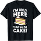 I'm only here to eat all the cake! Funny Birthday Party T-Shirt - T-Shirt | Black