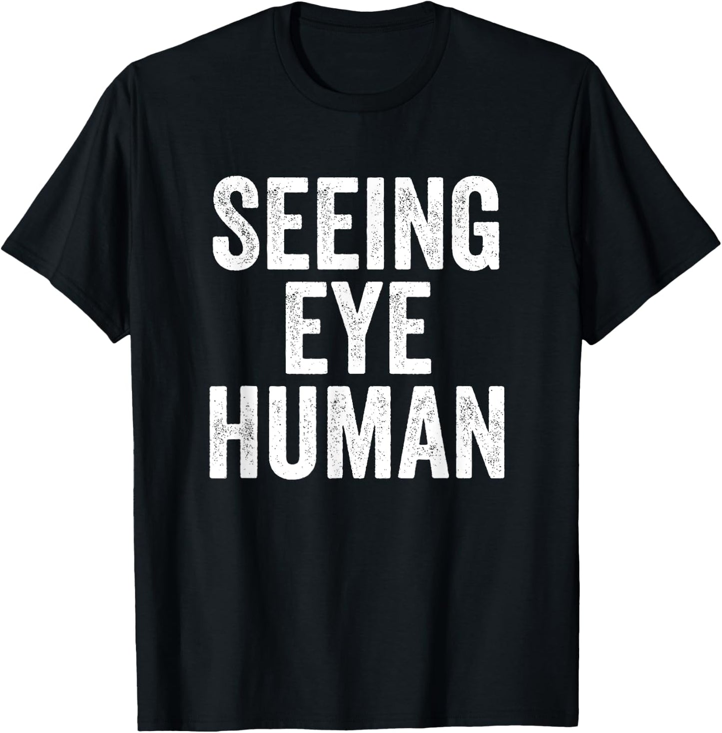 Seeing Eye Human Funny Dog Owner Of Blind Dog T-Shirt - T-Shirt | Black