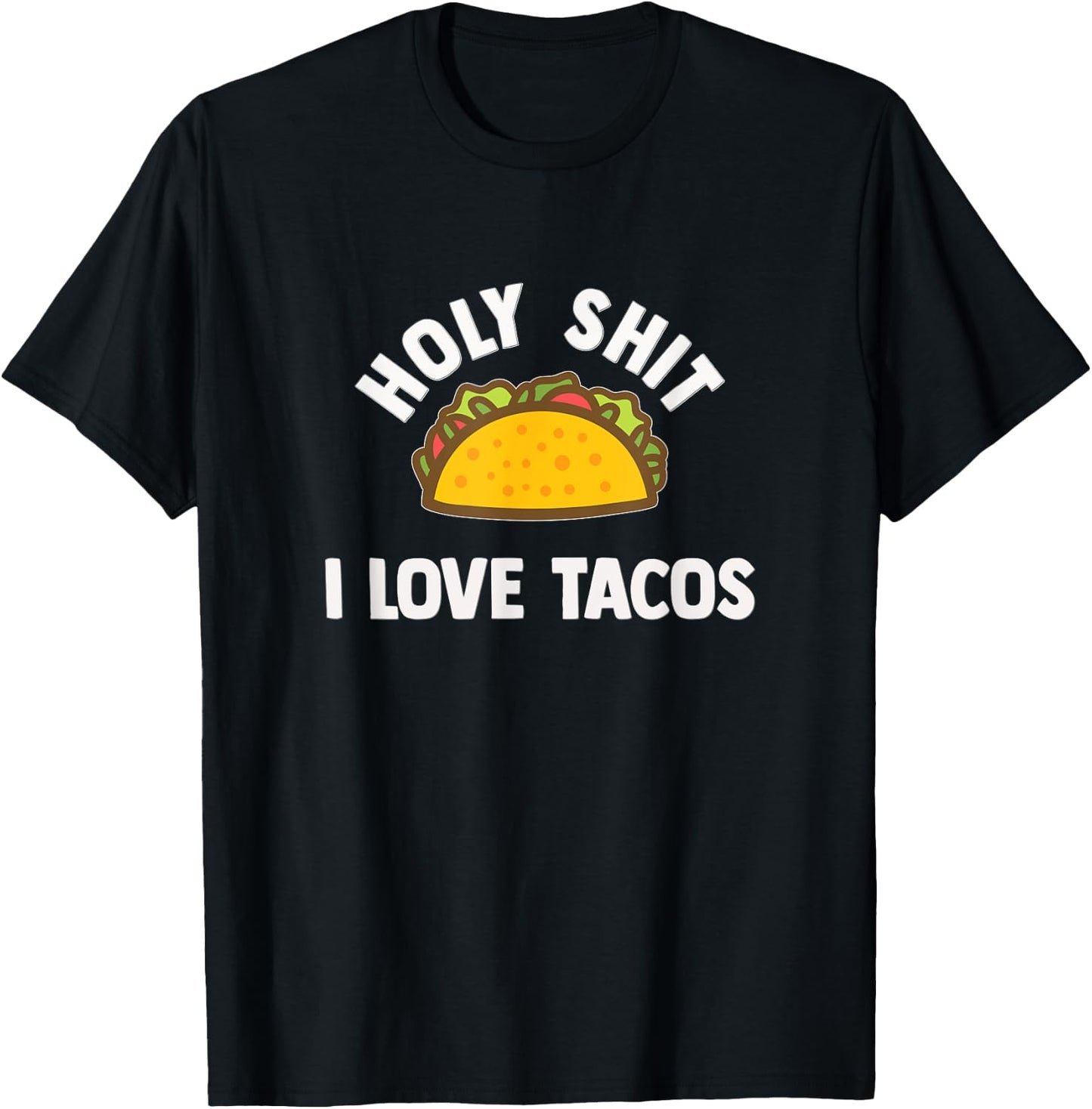 Holy shit I love tacos! Funny taco lover gift shirt. T-Shirt - T-Shirt | Black