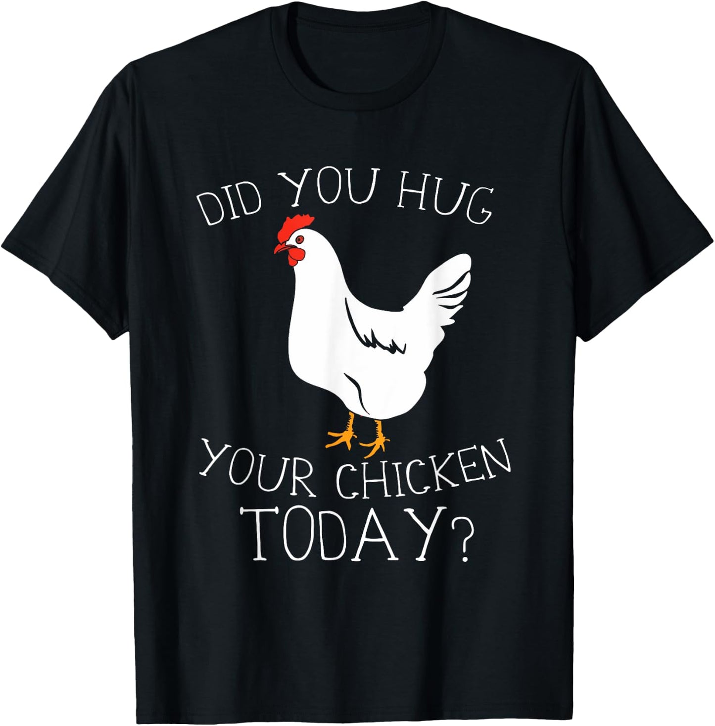 Did You Hug Your Chicken Today T-Shirt - T-Shirt | Black