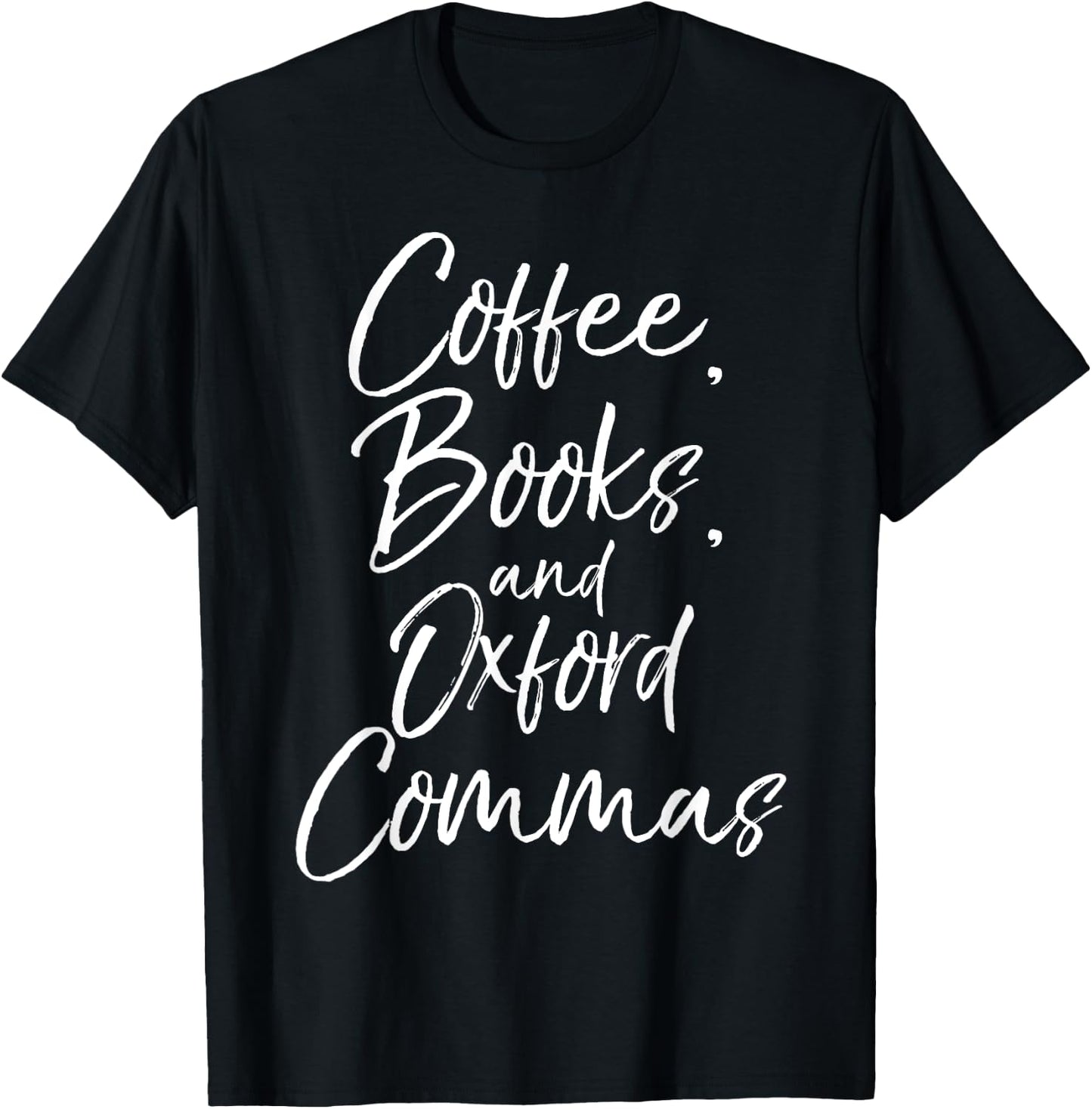 Coffee, Books, and Oxford Commas Shirt Funny Reading T-Shirt - T-Shirt | Black