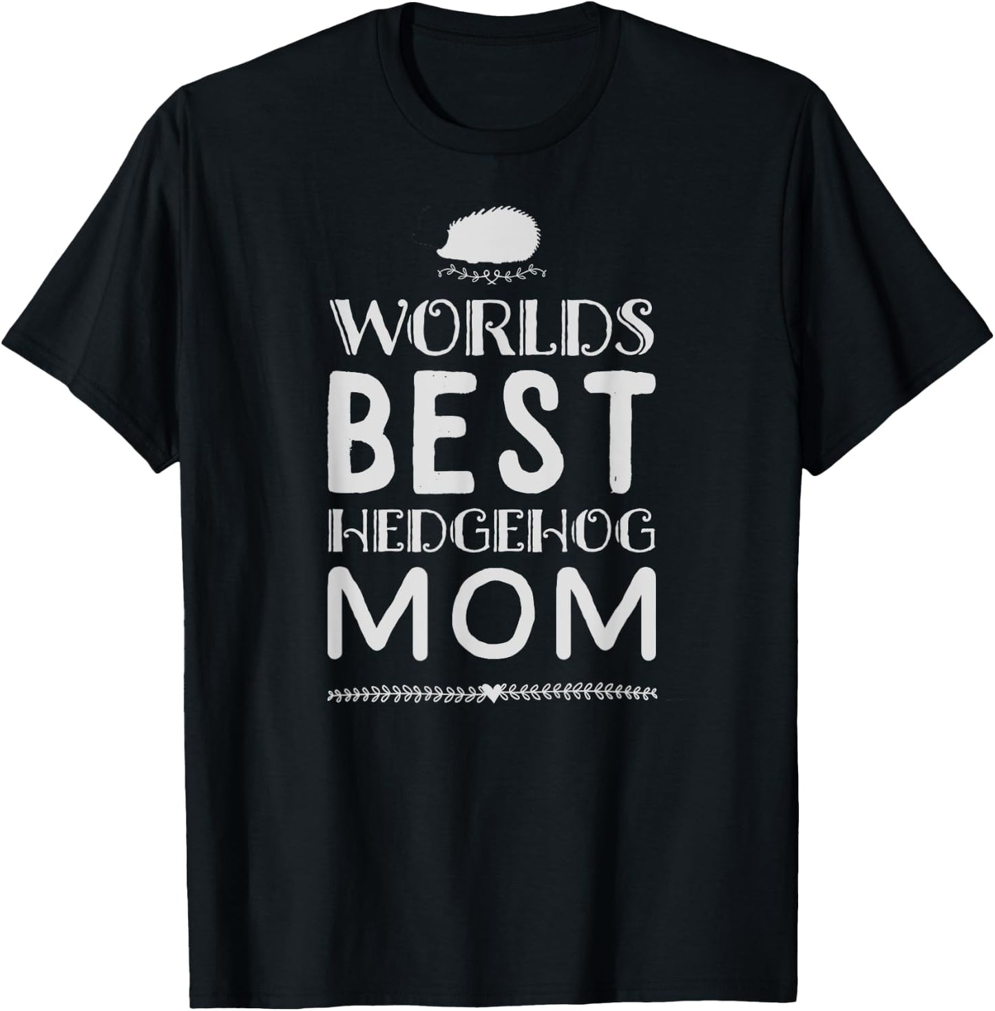 World's Best Hedgehog Mom T-Shirt - T-Shirt | Black