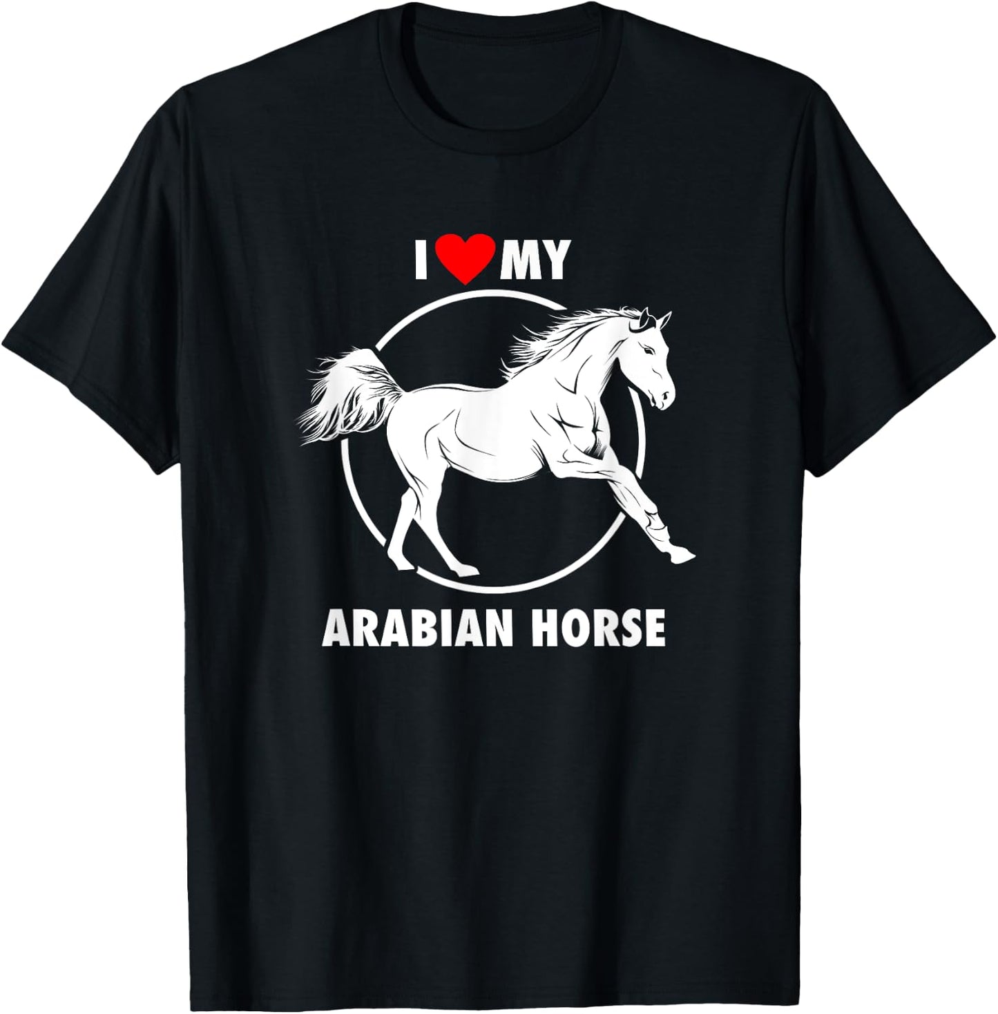 I Love My Arabian Horse Arabic Equestrian T-Shirt - T-Shirt | Black