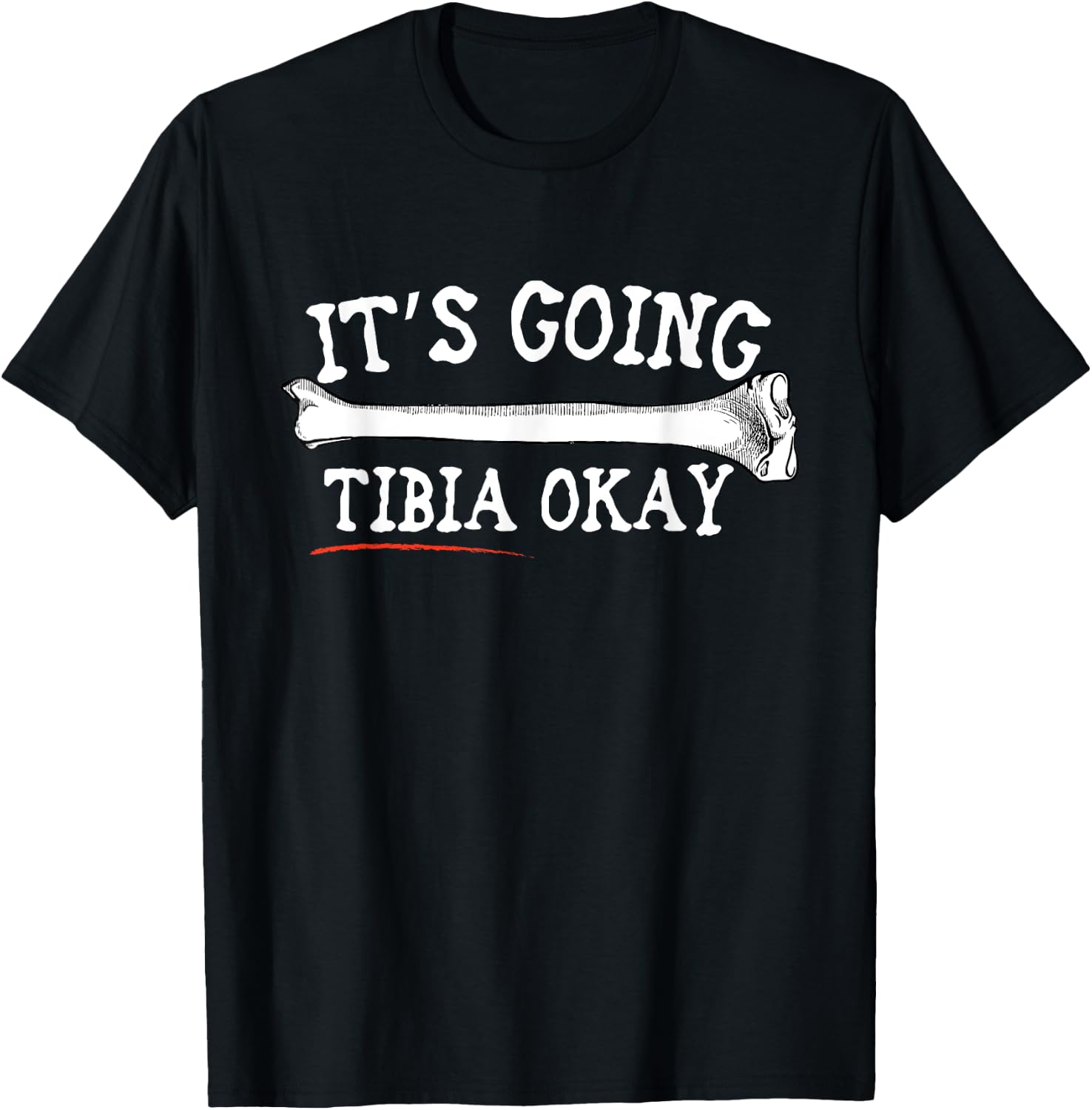 "It's Going Tibia Okay" Shirt T-Shirt - T-Shirt | Black