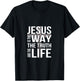 Jesus is the way the truth and the life T-Shirt - T-Shirt | Black