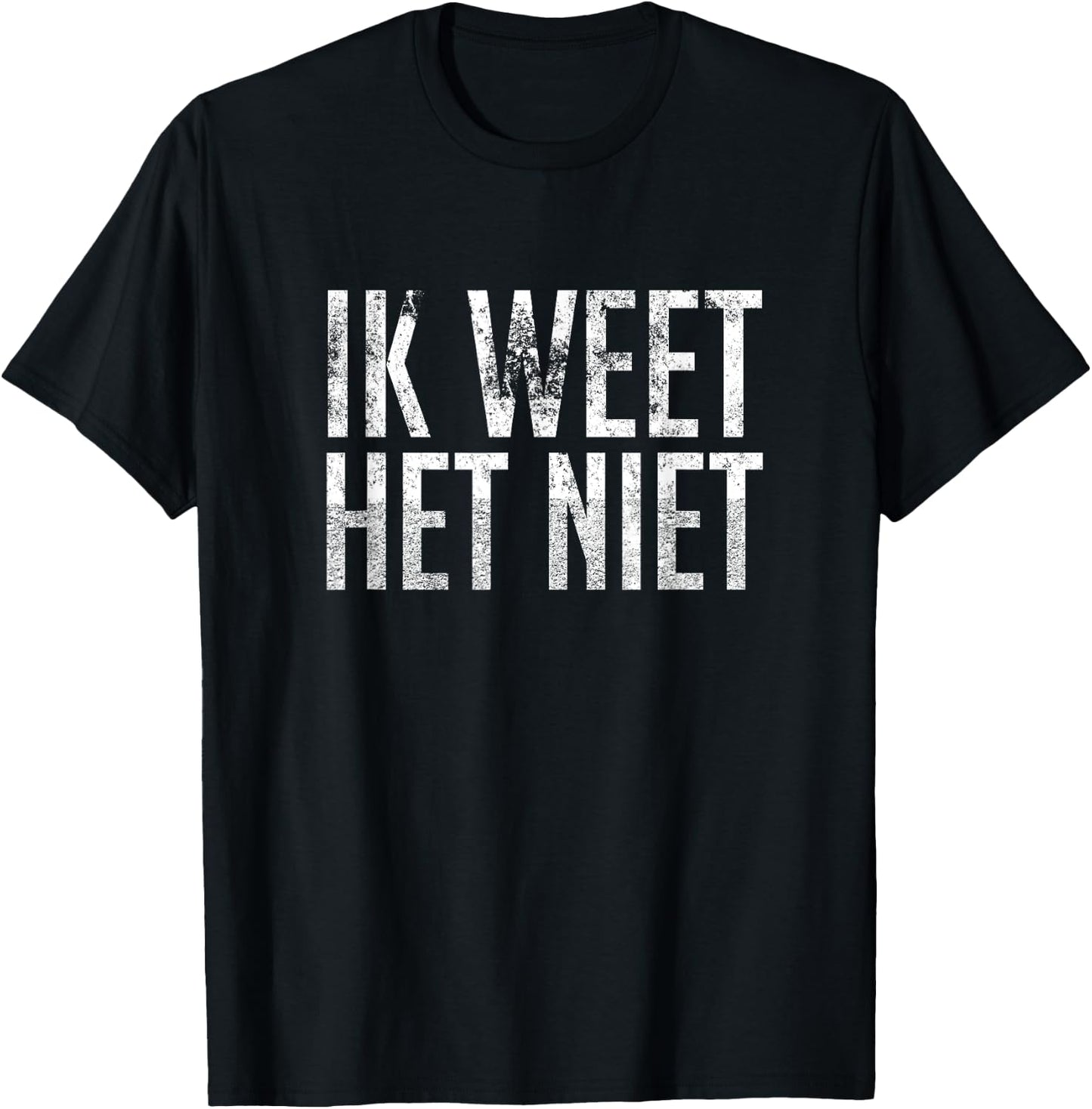 Ik Weet Het Niet Dutch Teacher - I Don't Know T-Shirt - T-Shirt | Black