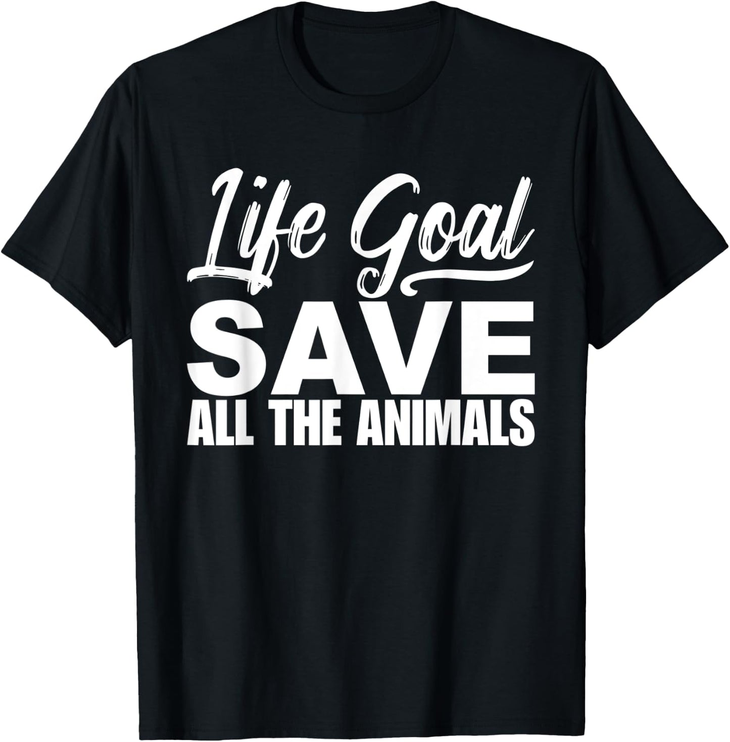 Life Goal Save All The Animal Wildlife Rescue Adopt T-Shirt - T-Shirt | Black
